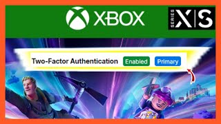 How to enable 2FA on XBOX FORTNITE  How to enable 2fa on fortnite xbox series X Series S 2024 [upl. by Stamata]