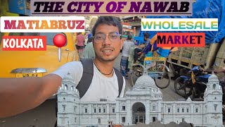 The City Of NAWAB  MATIABRUZ KOLKATA 📍  Wholesale Market Vlog  07Vloger [upl. by Adlitam131]