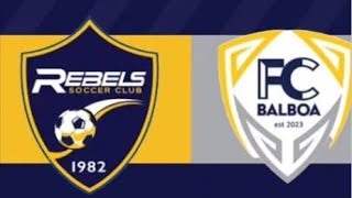 Rebels SC vs Balboa FC [upl. by Alliw]