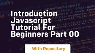 Introduction javascript tutorial for beginners part 00 [upl. by Cybill]