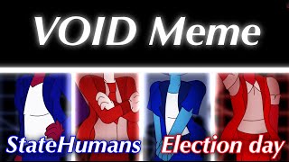 VOID MEME  State Humans  election day [upl. by Ahseila]