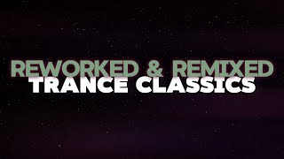 Trance Classics ♫ Reworked amp Remixed Trance amp Uplifting Mix [upl. by Ajet]