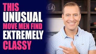 This Unusual Move Men Find Extremely Classy  Dating Advice for Women by Mat Boggs [upl. by Castillo]