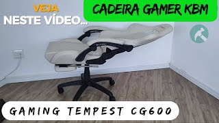 CADEIRA GAMER KBM GAMING TEMPEST CG600 UNBOXING MONTAGEM AVALIAÇÕES  Cadeira Gamer Kabum [upl. by Alemat]