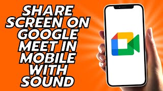 How To Share Screen On Google Meet In Mobile With Sound [upl. by Ahtis237]