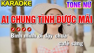 ✔ AI CHUNG TÌNH ĐƯỢC MÃI Karaoke Tone Nữ  Nàng Thơ [upl. by Liahkim556]