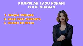 Lagu Rohani Putri SiagianSegala PerkaraIndah Pada WaktunyaMujizat itu NyataTuhan selalu menolongku [upl. by Semyaj37]