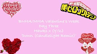 BNHAMHA Valentines Week  Day Three Down Candlelight Remix Hawks x Yn [upl. by Suivatna799]