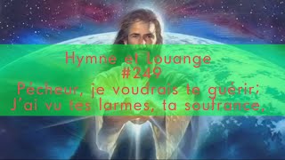 HampL 249  Pécheur je voudrais te guérir Jai vu tes larmes ta soufrance Musique Évangélique [upl. by Naerad382]