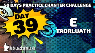 Day 39  E Taorluath on A  50 Days Practice Chanter Challenge ⭐⭐⭐⭐⭐ [upl. by Hiamerej826]