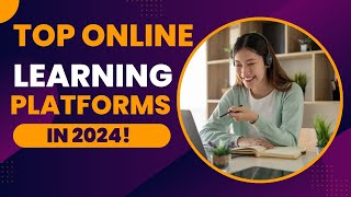 Top Online Learning Platforms to Upskill in 2024 [upl. by Rae]