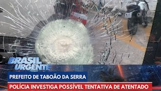 Polícia investiga crime político contra prefeito de Taboão da Serra SP  Brasil Urgente [upl. by Xela]