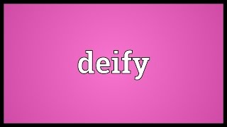 Deify Meaning [upl. by Einneb]