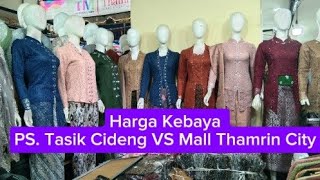 Harga Kebaya 1 set di PS Tasik Tn Abang VS Mall Thamrin City Tanah Abang [upl. by Brazee]