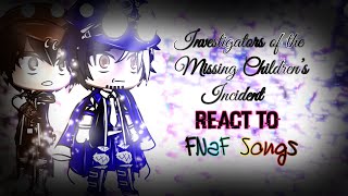 Investigators of the Missing Children’s Incident React to FNaF Songs  ORIGINAL [upl. by Enoob]