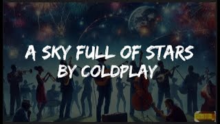 Coldplay‬  A Sky Full Of Stars Lyrics [upl. by Aniluj]