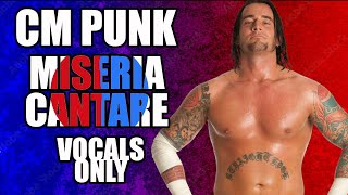 CM Punk  Miseria Cantare Vocals Only [upl. by Leahicm507]