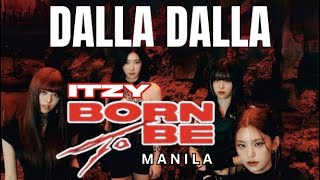 ITZYDALLA DALLA Born to Be MNL ITZYBORNTOBEMANILA ITZYBORNTOBE ITZYinMANILA ITZYinMANILA [upl. by Nylinnej634]