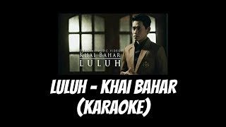 Luluh  Khai Bahar KARAOKE [upl. by Baiel]