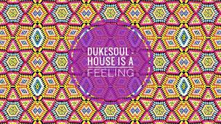 DukeSoul House Is a Feeling [upl. by Lalla]