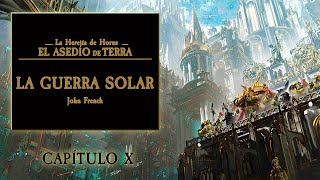 LA HEREJÍA DE HORUS El Asedio de Terra CAP 10  La Guerra Solar  Audiolibro [upl. by Aurelie]