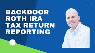 Backdoor Roth IRA Tax Return Reporting [upl. by Sicular]