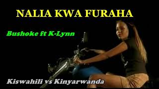 NALIA KWA FURAHA ISOBANUYE Bushoke ft KLynn [upl. by Goldia]