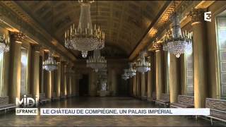 FEUILLETON  Le château de Compiègne un palais impérial [upl. by Gannie497]