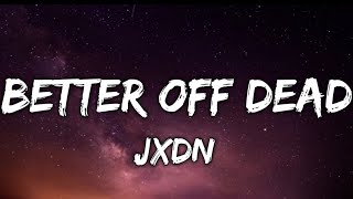 jxdn  Better Off Dead 💙Lyrics💙Official Song [upl. by Eulalia]