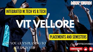 Integrated M Tech Vs B Tech In VIT Vellore With Placements amp Semesters [upl. by Mikal]