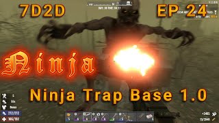 7 Days to Die EP 24 Ninja Trap Base 10 [upl. by Brindle377]