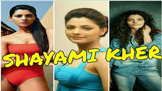 SHAYAMI KHER BIOGRAPHY FAMILY NET WORTH AGE HEIGHT WEIGHT AFFAIRS [upl. by Luapnhoj343]