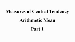 Measures of Central TendencyArithmetic Mean Business Statistics BBA amp MBA Part 1 [upl. by Joacima]