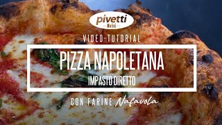 VIDEO TUTORIAL IMPASTO DIRETTO PER PIZZA NAPOLETANA CON LE FARINE NAFAVOLA [upl. by Eel]