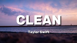 Clean  Taylor Swift  Lyrics [upl. by Mcneil]