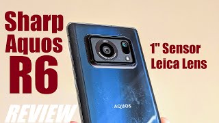 REVIEW Sharp Aquos R6 in 2023  1quot Sensor Leica Camera Smartphone 240Hz OLED Display  Worth It [upl. by Akihsal]