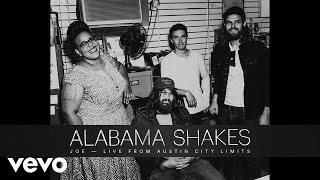 Alabama Shakes  Joe Live From Austin City Limits [upl. by Leia198]