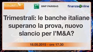 Borsaindirettatv Trimestrali le banche italiane superano la prova nuovo slancio per l’MampA [upl. by Smiley]