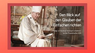 quotDen Blick auf den Glauben der Einfachen richtenquot  Predigt bei der Priesterweihe 2024 [upl. by Silvana137]