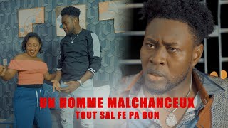 Un Homme Malchanceux  Depi misye kouche yon fanm malè rive fanm nan  tout sal fè pa bon [upl. by Raybourne]