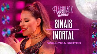 SINAIS  IMORTAL  Walkyria Santos  Flashback da Única [upl. by Bolen]