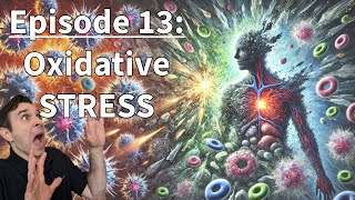 Episode 13 Oxidative Stress [upl. by Harlene]