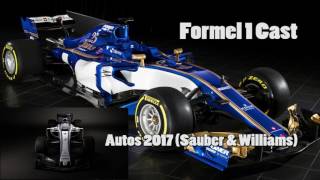 FORMEL 1 AUTOS 2017 SAUBER amp WILLIAMS  F1CAST 01 [upl. by Rhianna]