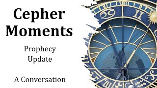 Cepher Moments  A Prophecy Update 16 May 2024 [upl. by Leahcimnaes]