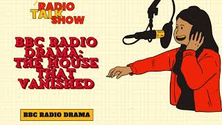 BBC RADIO DRAMA The House That Vanished  BBC RADIO DRAMA [upl. by Krause]