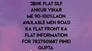 2bhk flat DLF ankur vihar me 90100Laon available mein road ka flat front ka flat my no7827501687 [upl. by Koorb]