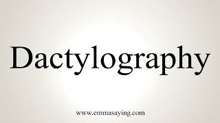 How To Pronounce Dactylography [upl. by Prober]