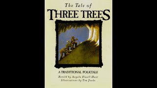 Kids Book Read Aloud The Tale of Three Trees Retold by Angela Elwell Hunt Illustrated by Tim Jonke [upl. by Matty]