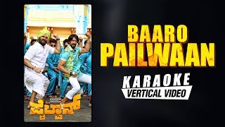 Baaro Pailwaan  Karaoke  Pailwaan Kannada  Kichcha Sudeepa  Suniel Shetty  Krishna Arjun Janya [upl. by Salamone430]