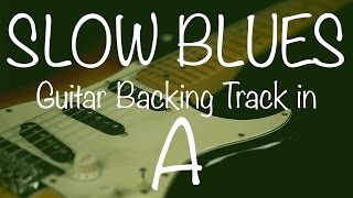 Slow Blues Guitar Backing Track in A [upl. by Anzovin]